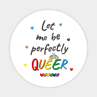 Let me be Perfectly Queer Magnet